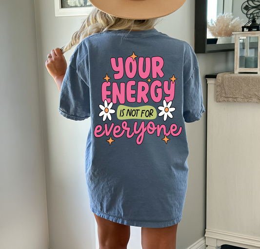 Your Energy Is Not For Everyone - DTF Transfer