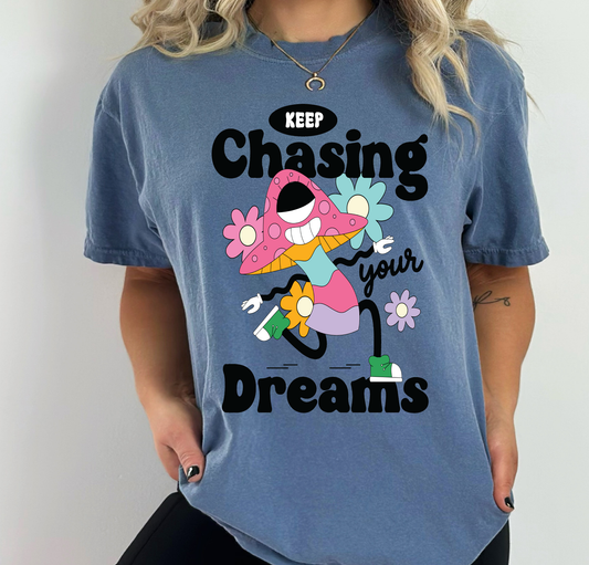 Keep Chasing Your Dreams- DTF Transfer