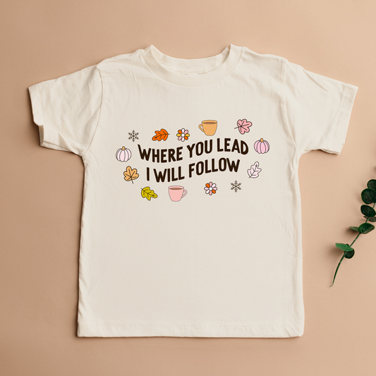 Where You Lead I Will Follow - DTF Transfer