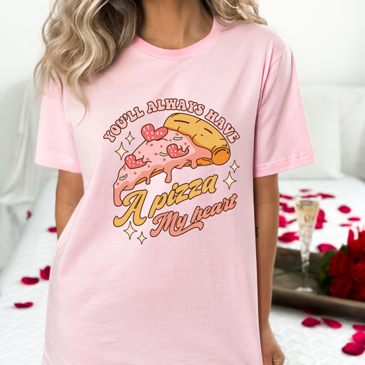 You'll Always Have A Pizza My Heart - DTF Transfer